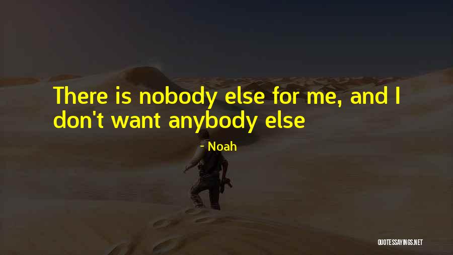 Nobody Else Quotes By Noah