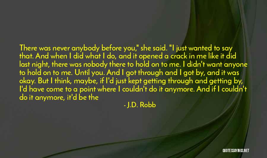 Nobody Got Me Like I Got Me Quotes By J.D. Robb Nobody Got Me Like I Got Me Quotes By J.D. Robb
