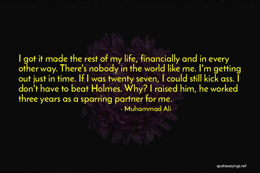 Nobody Got Me Like I Got Me Quotes By Muhammad Ali Nobody Got Me Like I Got Me Quotes By Muhammad Ali
