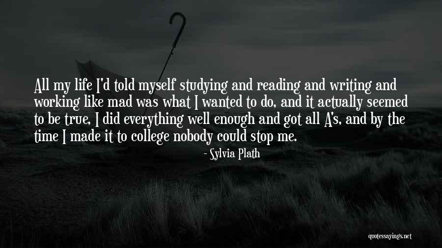 Nobody Got Me Like I Got Me Quotes By Sylvia Plath Nobody Got Me Like I Got Me Quotes By Sylvia Plath