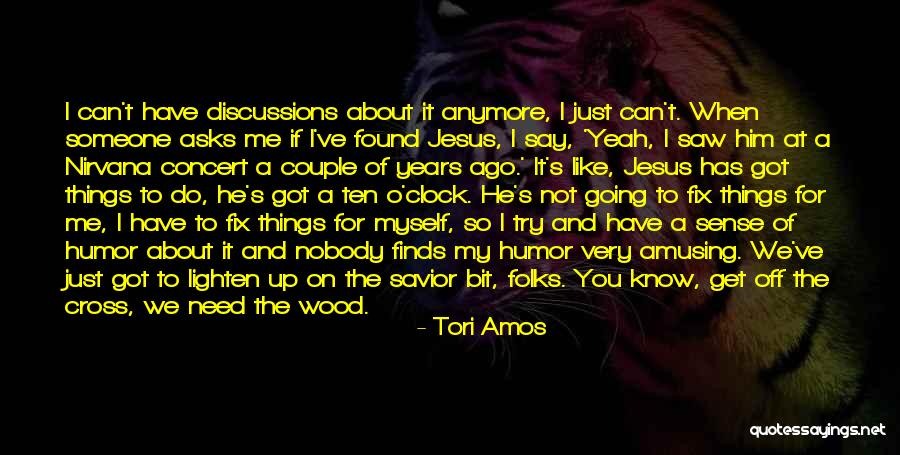 Nobody Got Me Like I Got Me Quotes By Tori Amos Nobody Got Me Like I Got Me Quotes By Tori Amos