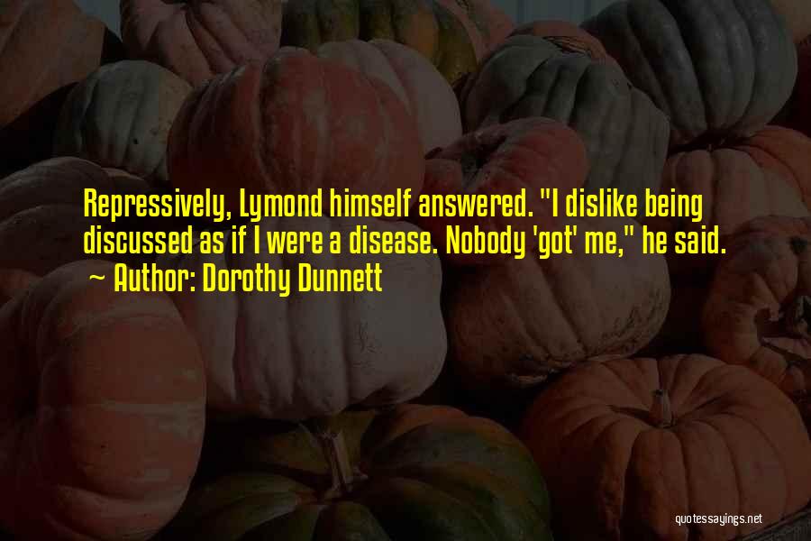 Nobody Got Me Quotes By Dorothy Dunnett