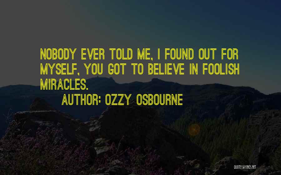 Nobody Got Me Quotes By Ozzy Osbourne