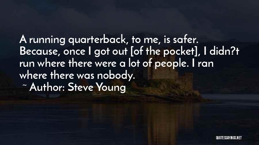 Nobody Got Me Quotes By Steve Young