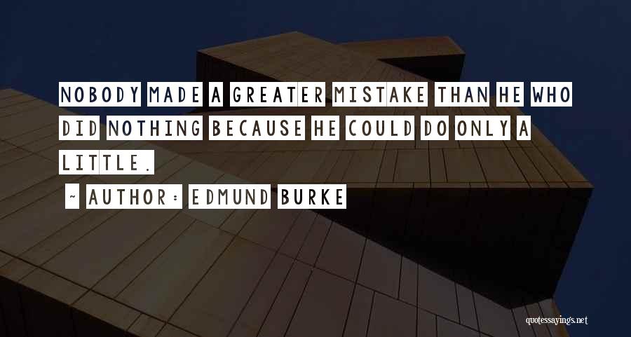 Nobody Greater Quotes By Edmund Burke