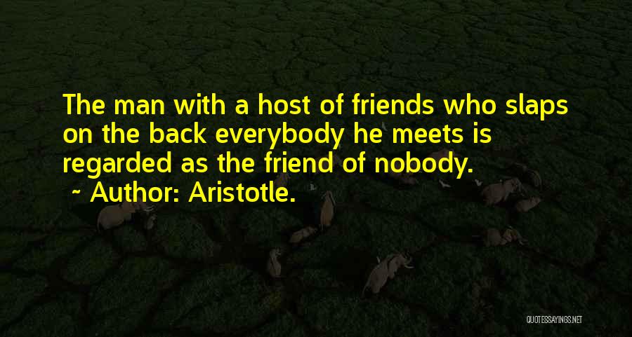 Nobody Has My Back Quotes By Aristotle.