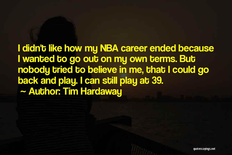 Nobody Has My Back Quotes By Tim Hardaway