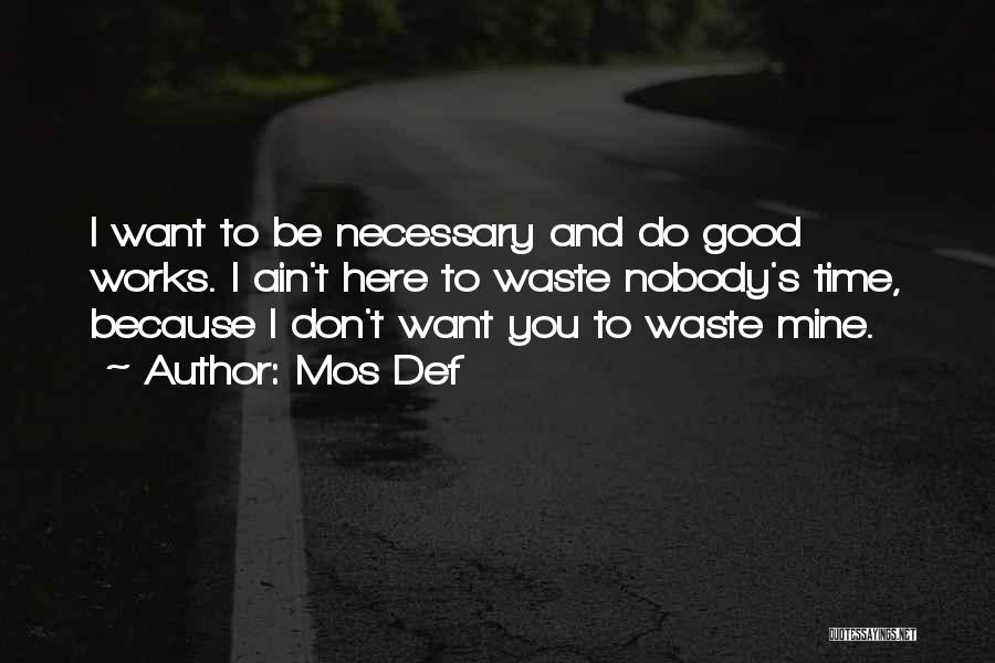 Nobody Has Time For Me Quotes By Mos Def