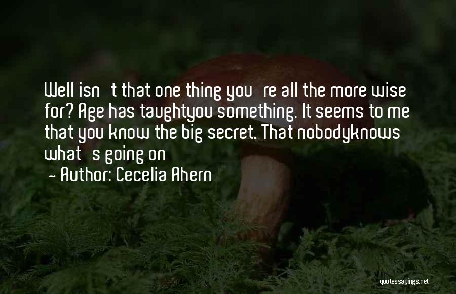 Nobody Has To Know Quotes By Cecelia Ahern