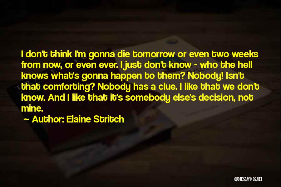 Nobody Has To Know Quotes By Elaine Stritch