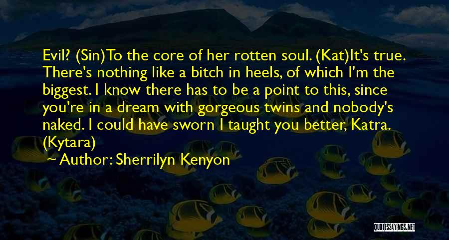 Nobody Has To Know Quotes By Sherrilyn Kenyon