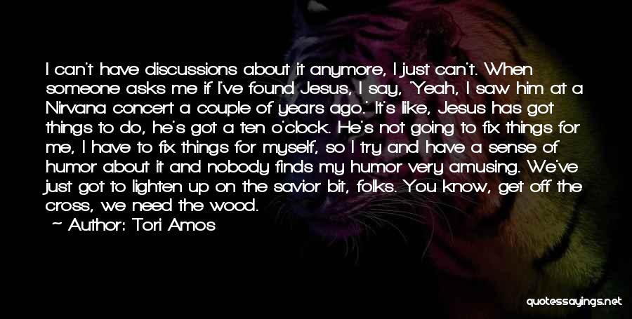 Nobody Has To Know Quotes By Tori Amos