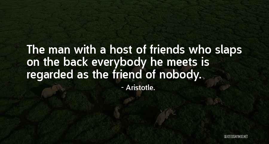 Nobody Has Your Back Quotes By Aristotle.