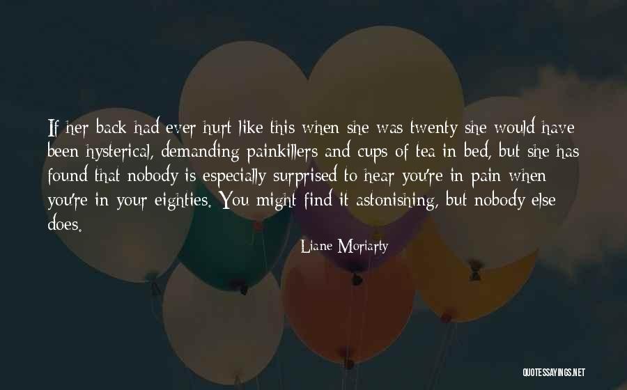 Nobody Has Your Back Quotes By Liane Moriarty Nobody Has Your Back Quotes By Liane Moriarty