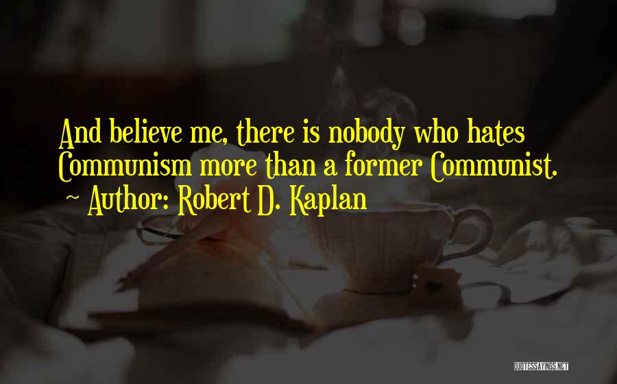 Nobody Hates You Quotes By Robert D. Kaplan