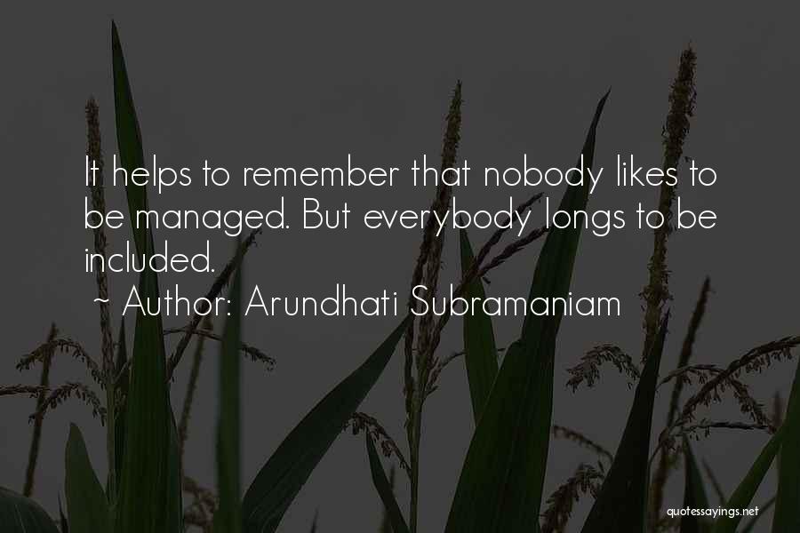 Nobody Helps Me Quotes By Arundhati Subramaniam