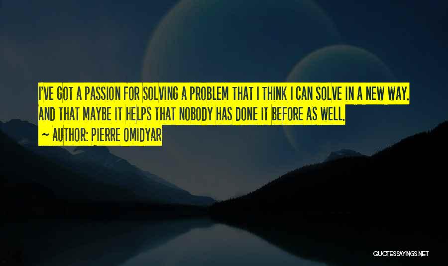 Nobody Helps Me Quotes By Pierre Omidyar