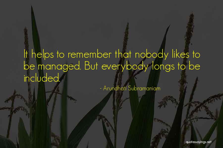 Nobody Helps Quotes By Arundhati Subramaniam