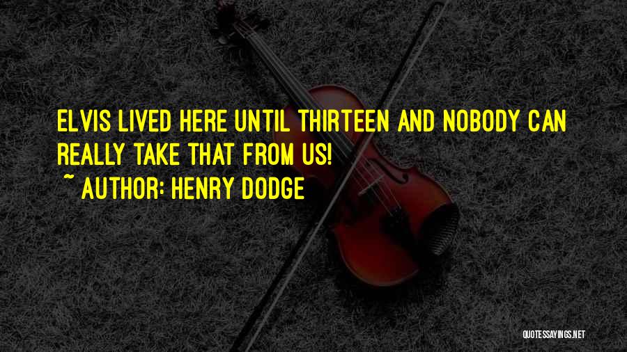 Nobody Here Quotes By Henry Dodge