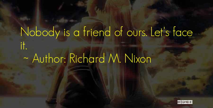 Nobody Is Ours Quotes By Richard M. Nixon