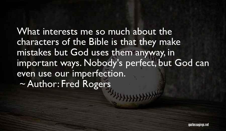 Nobody Is Perfect Bible Quotes By Fred Rogers