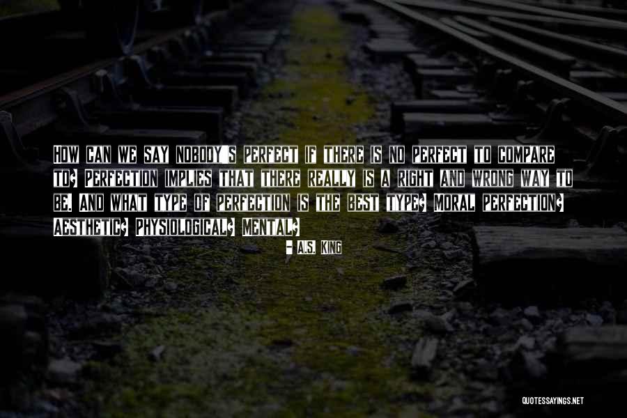 Nobody Is Perfect Quotes By A.S. King Nobody Is Perfect Quotes By A.S. King