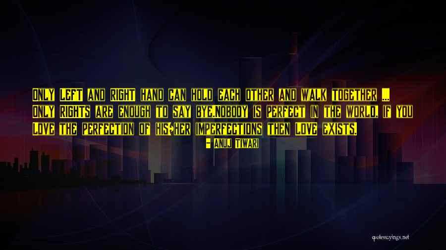 Nobody Is Perfect Quotes By Anuj Tiwari Nobody Is Perfect Quotes By Anuj Tiwari