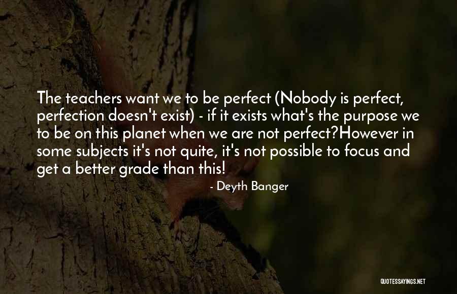 Nobody Is Perfect Quotes By Deyth Banger Nobody Is Perfect Quotes By Deyth Banger