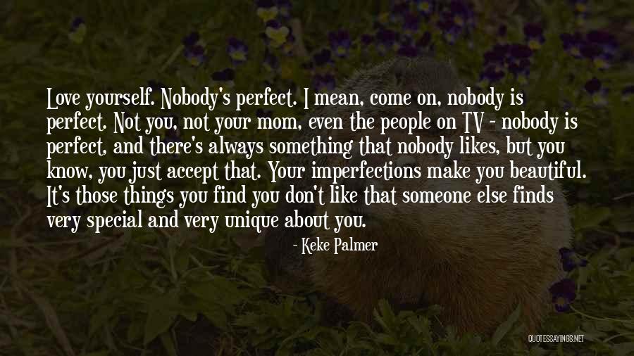 Nobody Is Perfect Quotes By Keke Palmer Nobody Is Perfect Quotes By Keke Palmer