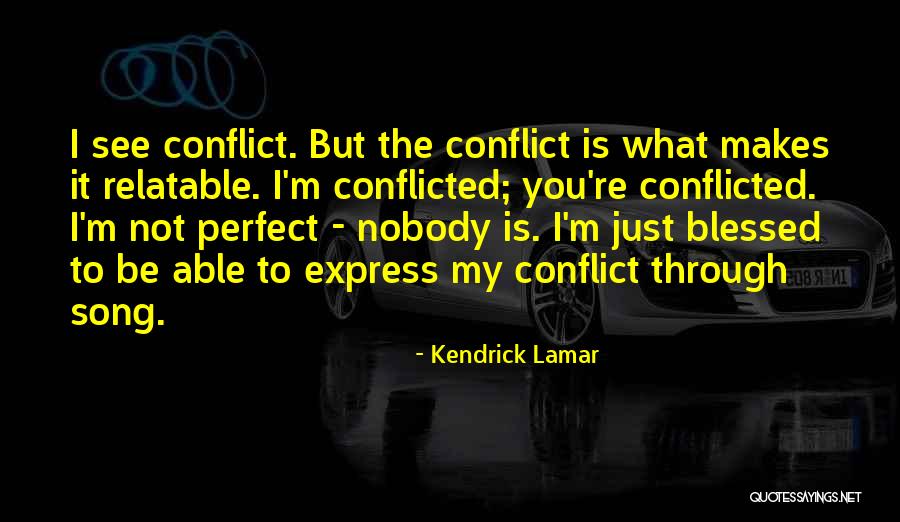 Nobody Is Perfect Quotes By Kendrick Lamar Nobody Is Perfect Quotes By Kendrick Lamar