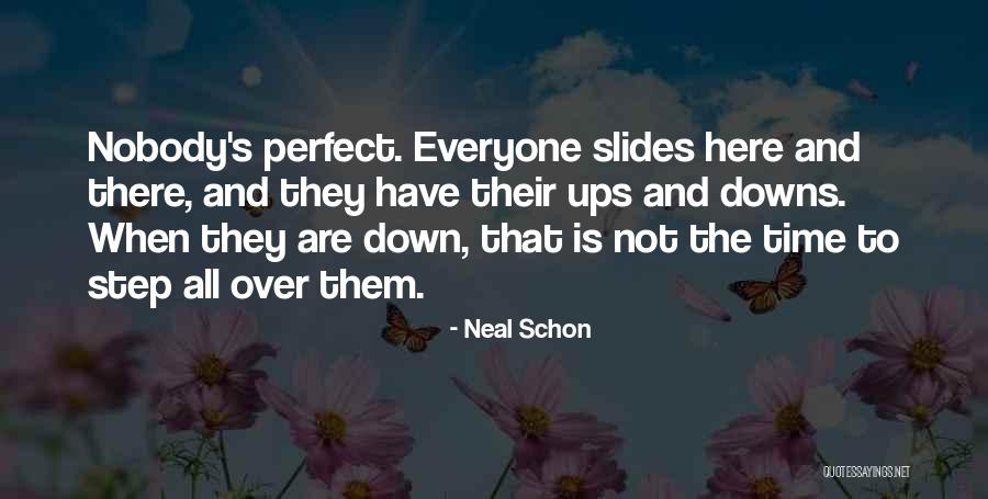 Nobody Is Perfect Quotes By Neal Schon Nobody Is Perfect Quotes By Neal Schon