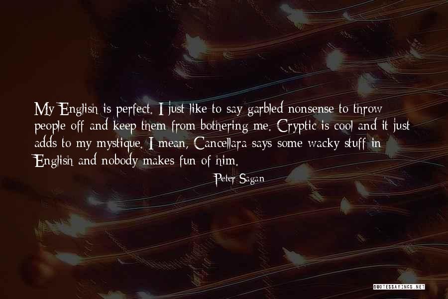 Nobody Is Perfect Quotes By Peter Sagan Nobody Is Perfect Quotes By Peter Sagan