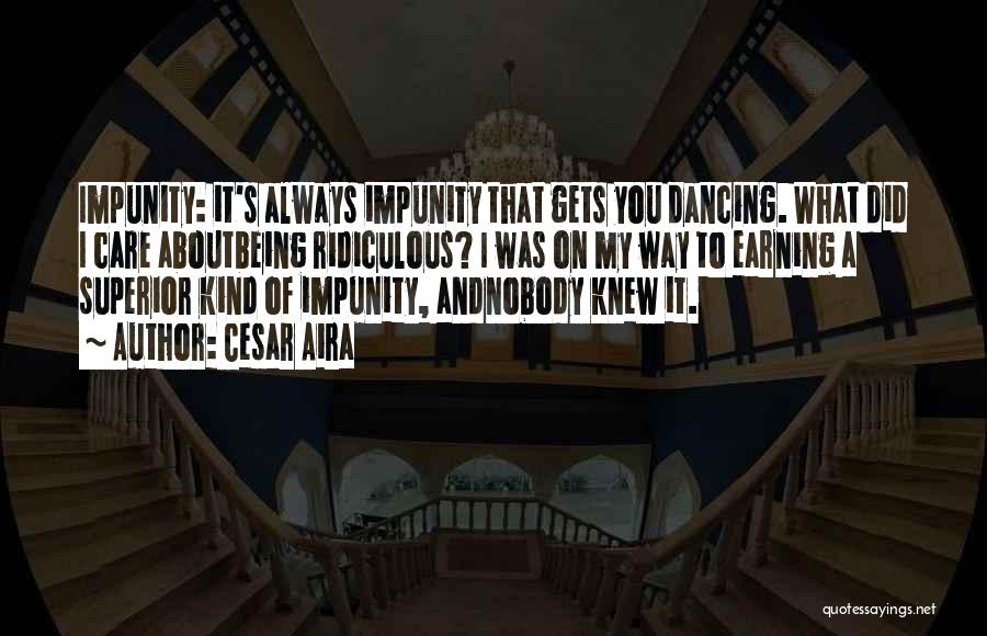 Nobody Is Superior Quotes By Cesar Aira Nobody Is Superior Quotes By Cesar Aira