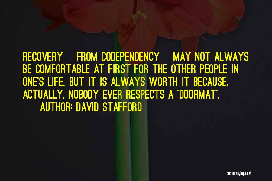 Nobody Is Worth It Quotes By David Stafford