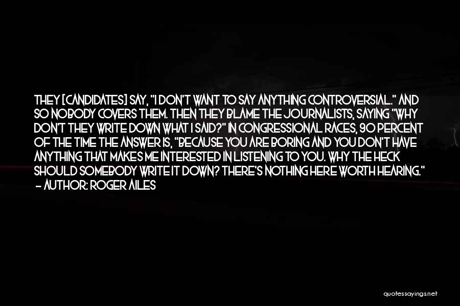 Nobody Is Worth It Quotes By Roger Ailes