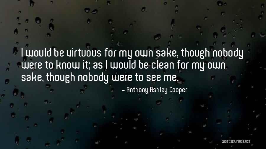 Nobody Know Me Quotes By Anthony Ashley Cooper Nobody Know Me Quotes By Anthony Ashley Cooper