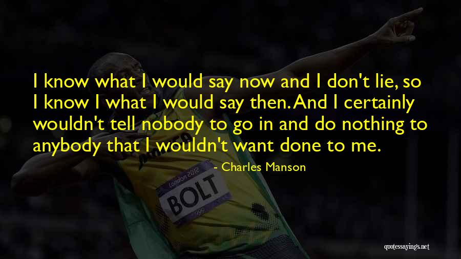 Nobody Know Me Quotes By Charles Manson Nobody Know Me Quotes By Charles Manson