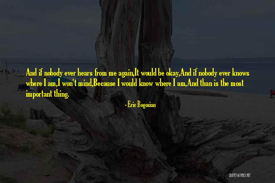Nobody Know Me Quotes By Eric Bogosian Nobody Know Me Quotes By Eric Bogosian