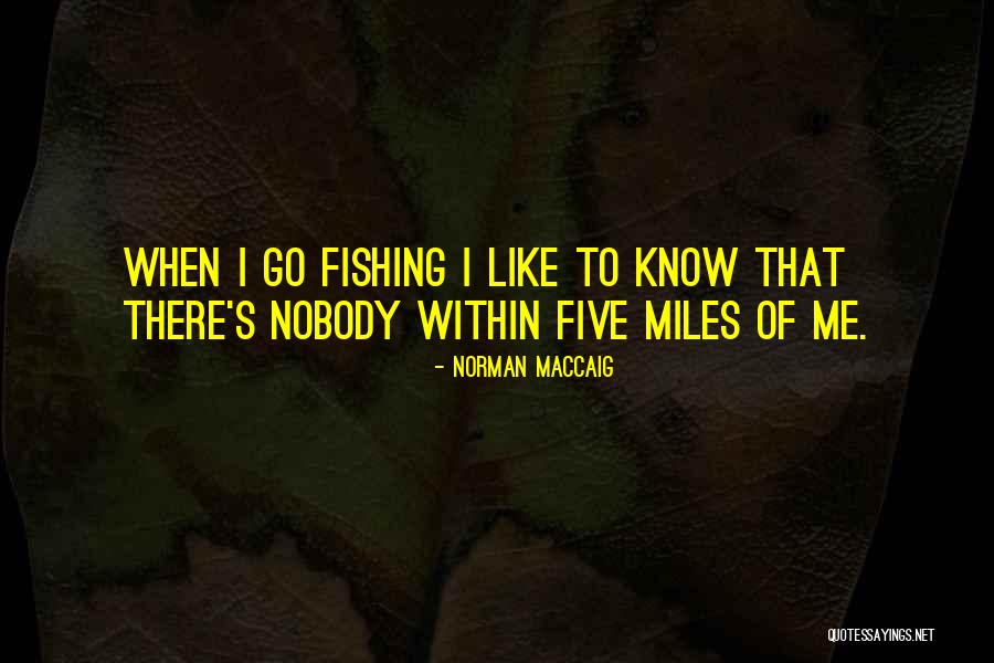 Nobody Know Me Quotes By Norman MacCaig Nobody Know Me Quotes By Norman MacCaig