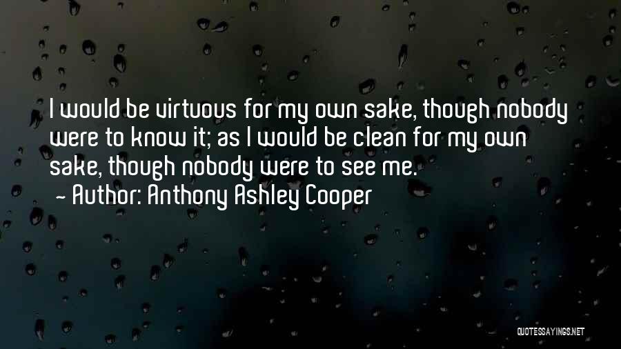 Nobody Know Quotes By Anthony Ashley Cooper