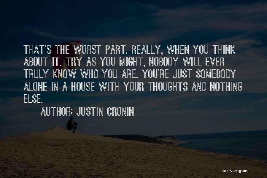 Nobody Know Quotes By Justin Cronin