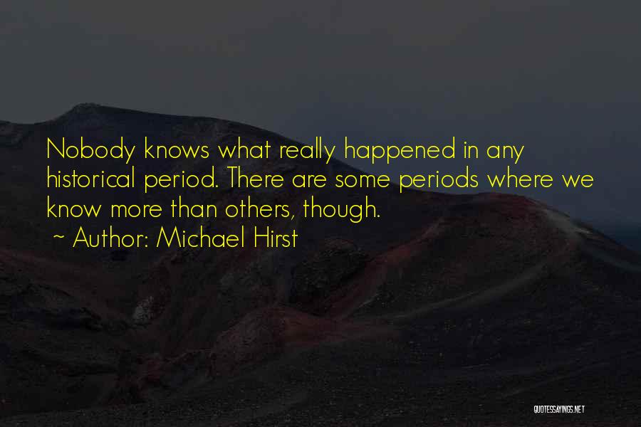 Nobody Know Quotes By Michael Hirst