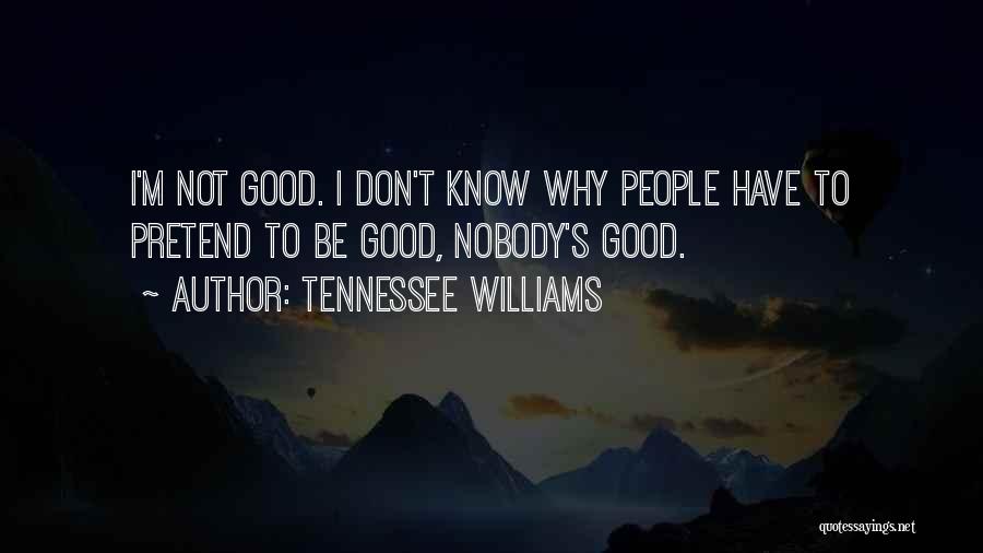 Nobody Know Quotes By Tennessee Williams