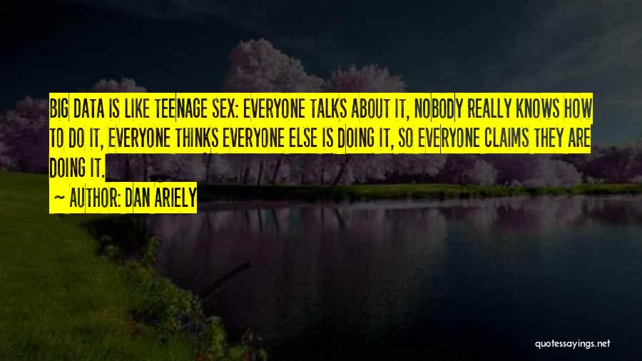 Nobody Knows About Me Quotes By Dan Ariely