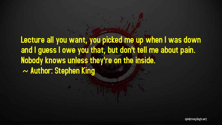 Nobody Knows About Me Quotes By Stephen King