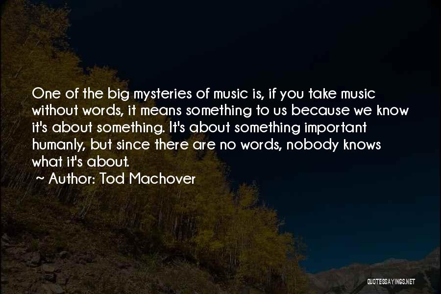 Nobody Knows About Me Quotes By Tod Machover