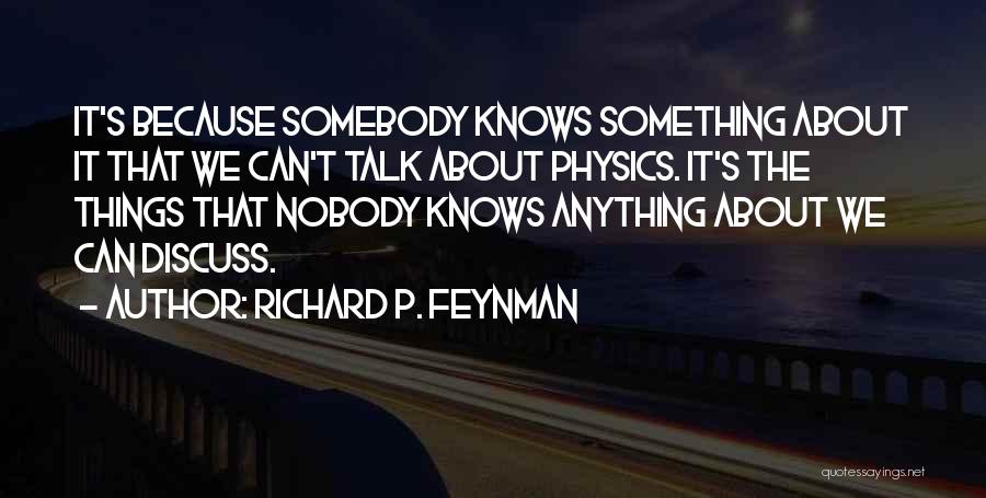 Nobody Knows About Us Quotes By Richard P. Feynman