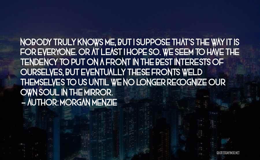 Nobody Knows But Me Quotes By Morgan Menzie