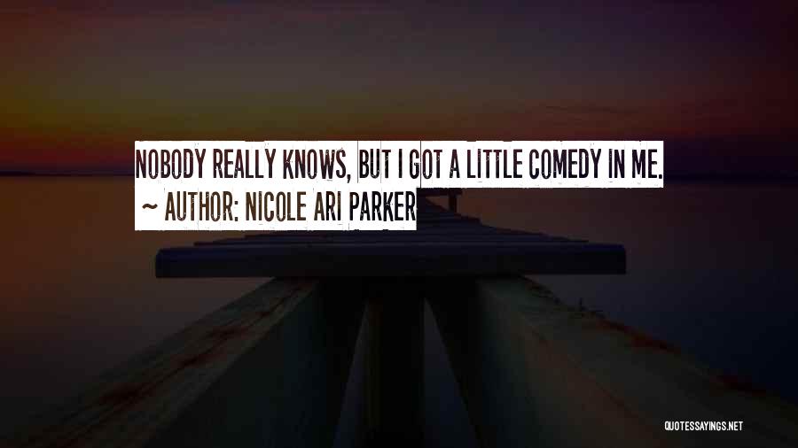 Nobody Knows But Me Quotes By Nicole Ari Parker