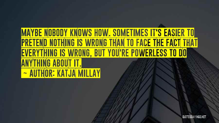 Nobody Knows Everything Quotes By Katja Millay